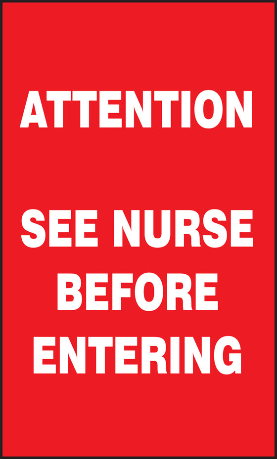 Patient Care Safety Signs - ATTENTION SEE NURSE BEFORE ENTERING - 5" x 3"
